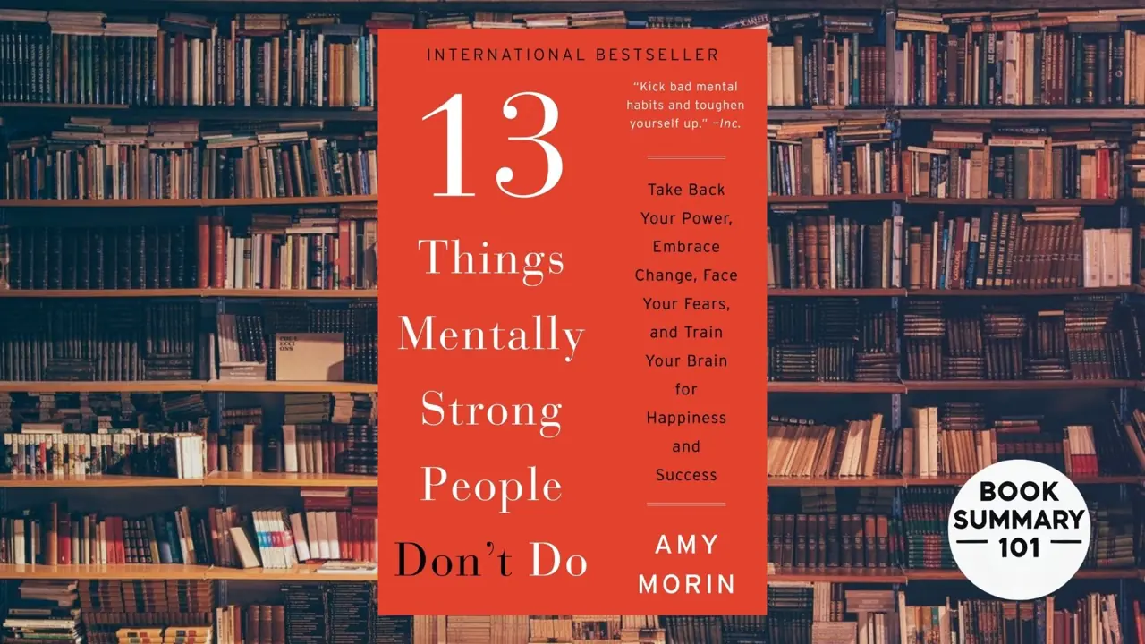 13 Things Mentally Strong People Don’t Do Summary