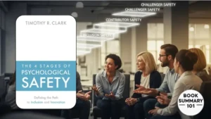 The 4 Stages of Psychological Safety Summary