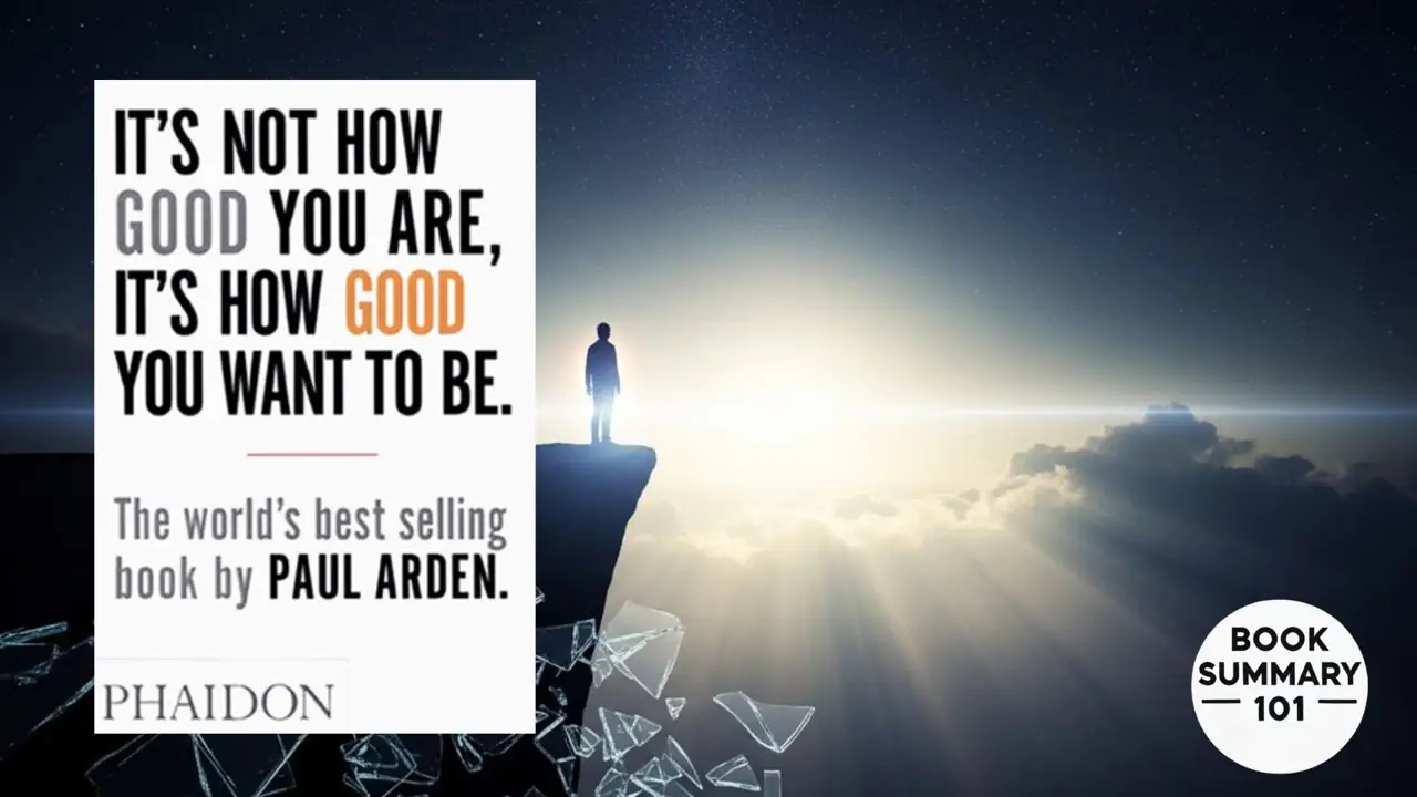 It's Not How Good You Are, It's How Good You Want To Be Summary