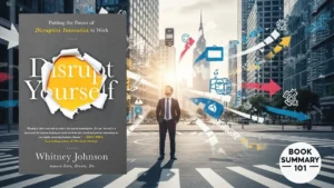 Disrupt Yourself Summary